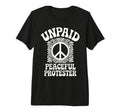 Unpaid Peaceful Protester Peace Symbol T-Shirt - Graphic Print for Adults - T-Shirt, Sweatshirt, Hoodie