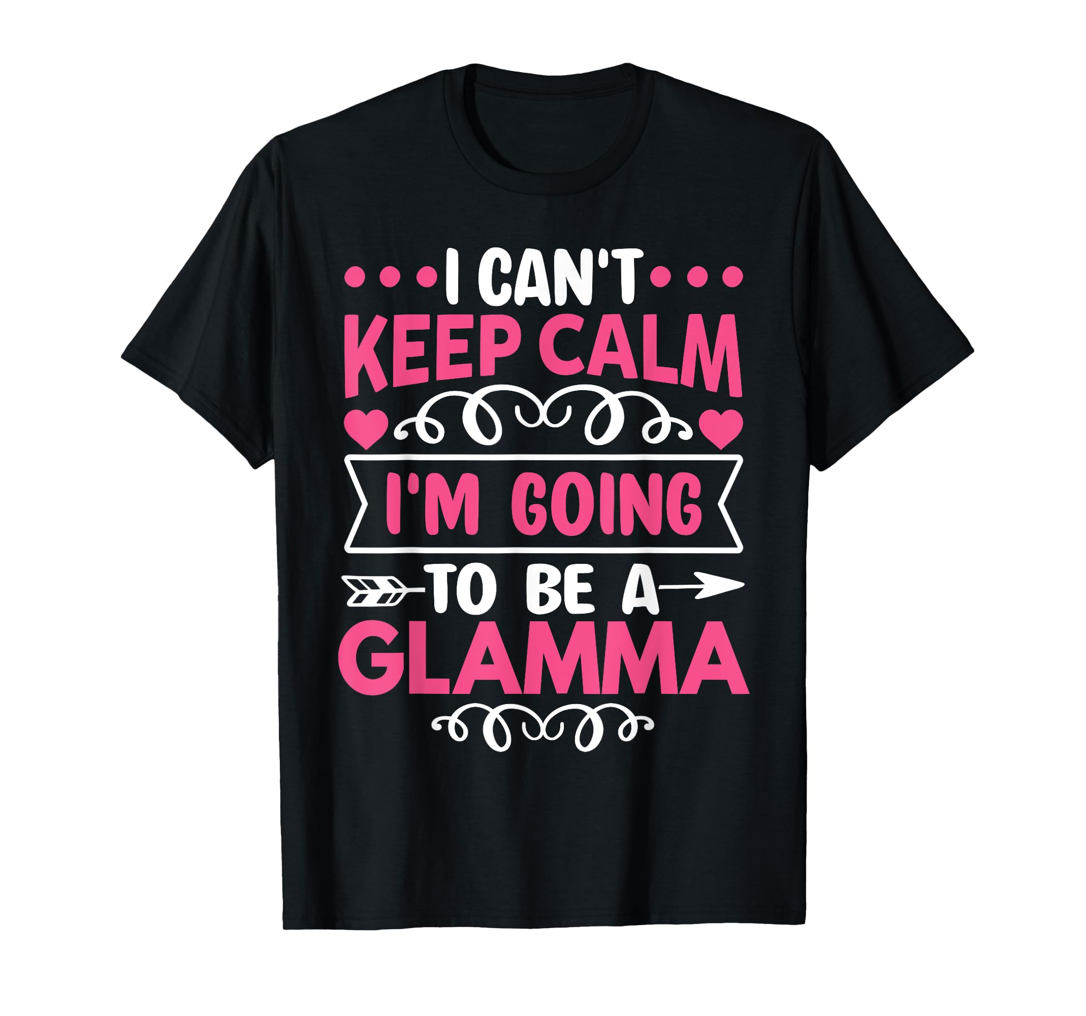 I Cant Keep Calm Im Going To Be Glamma T-Shirt - Streetwear Style Unisex - T-Shirt, Sweatshirt, Hoodie