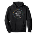 Today I Choose Joy Inspirational Floral Hoodie - Graphic Print Men Women - T-Shirt, Sweatshirt, Hoodie