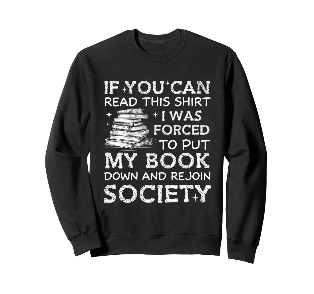 If You Can Read This I Was Forced Sweatshirt - Trendy Graphic for Adults - T-Shirt, Sweatshirt, Hoodie