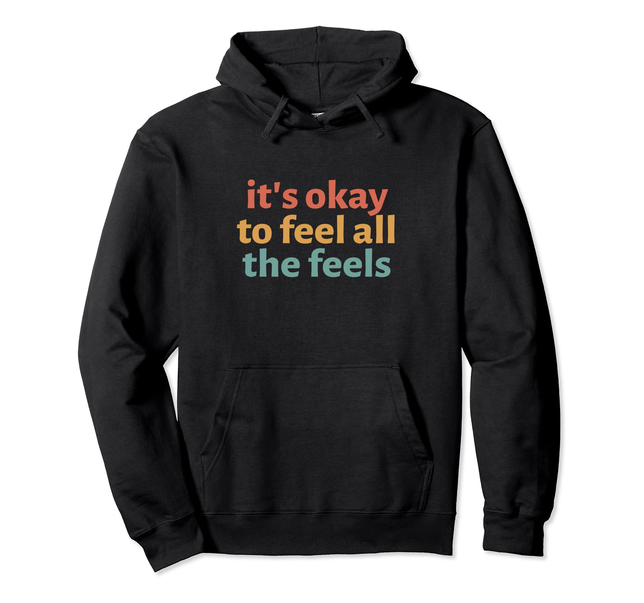 Its Okay To Feel All Feels Mental Hoodie - Aesthetic Graphic Men Women - T-Shirt, Sweatshirt, Hoodie
