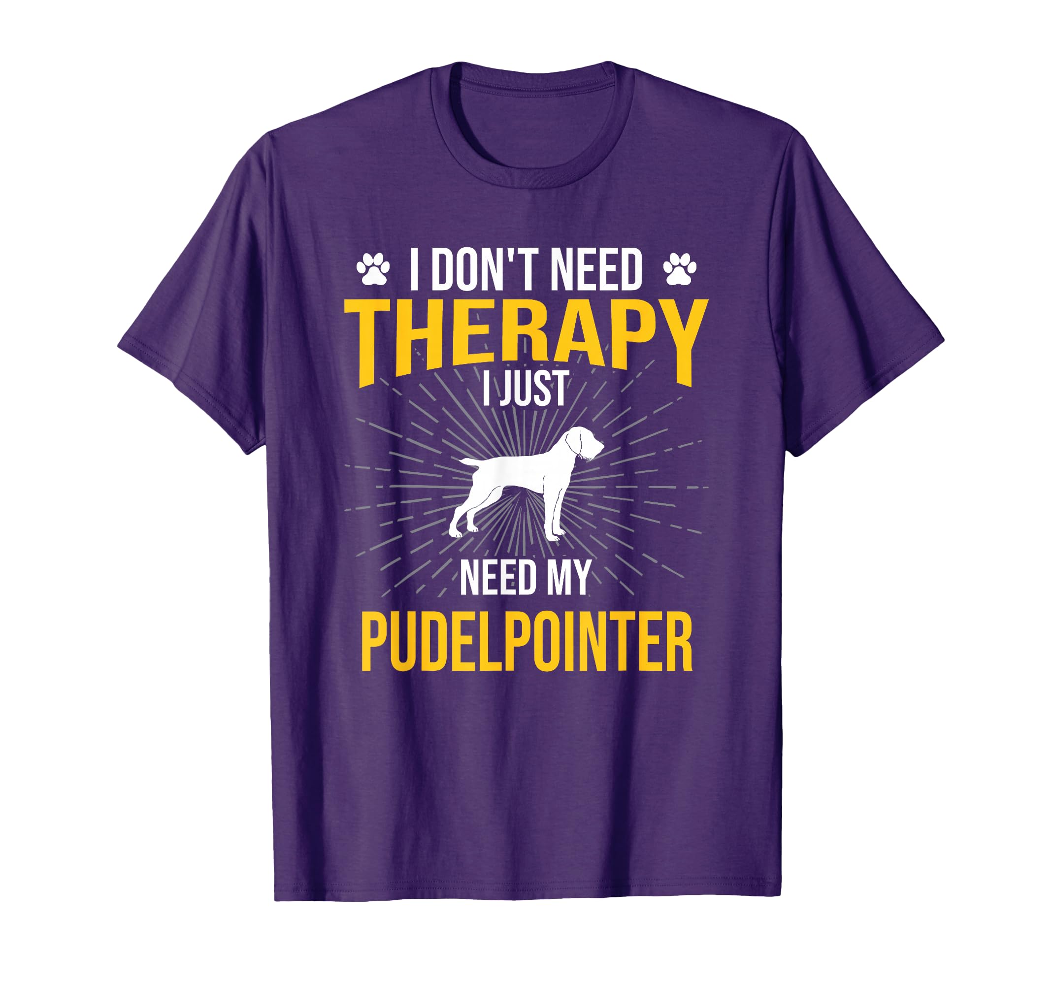 I Just Need My Pudelpointer Dog Lover T-Shirt - Trendy Graphic for Adults - T-Shirt, Sweatshirt, Hoodie