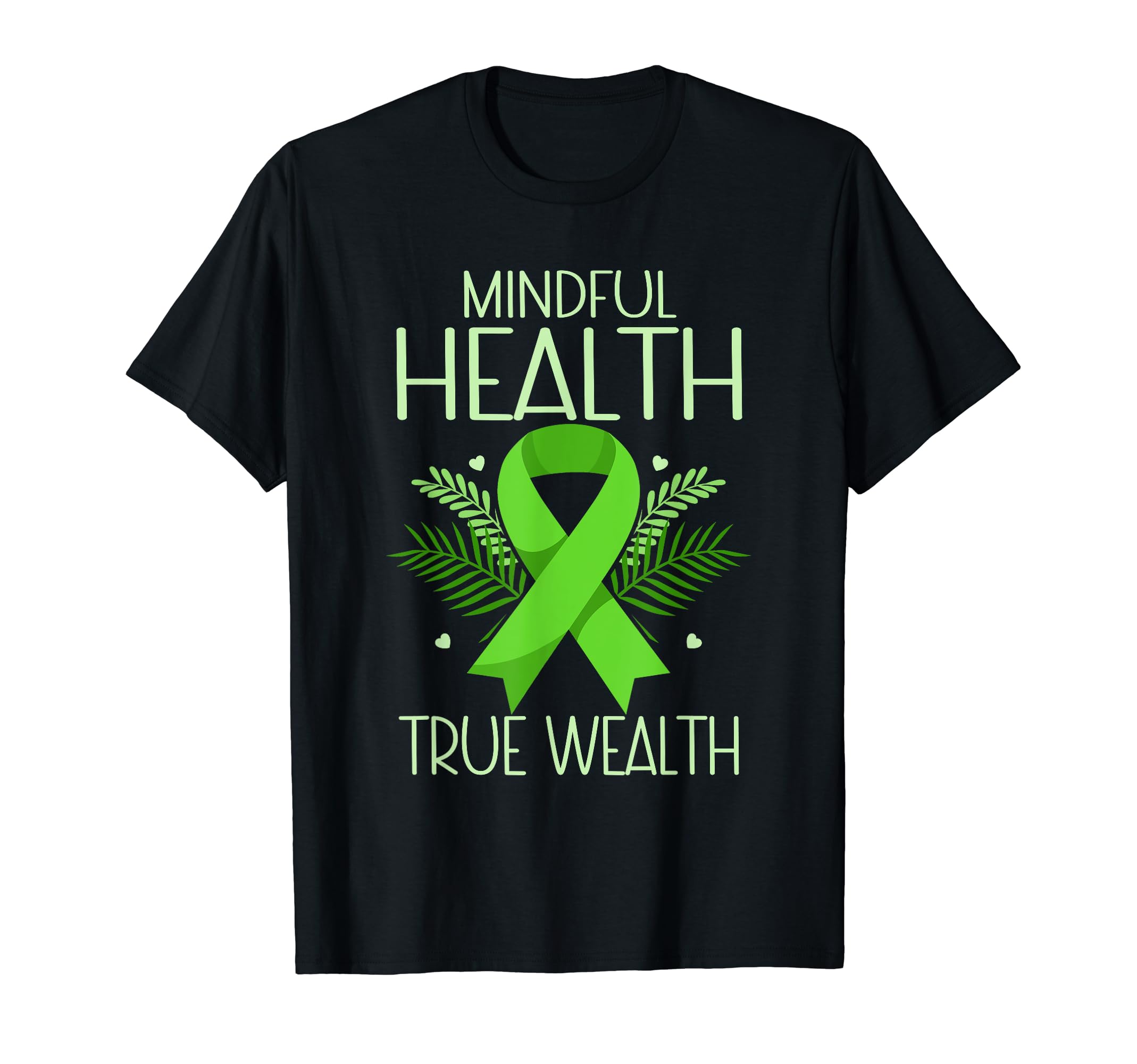 Mindful Health True Wealth Green T-Shirt - Trendy Graphic for Adults - T-Shirt, Sweatshirt, Hoodie