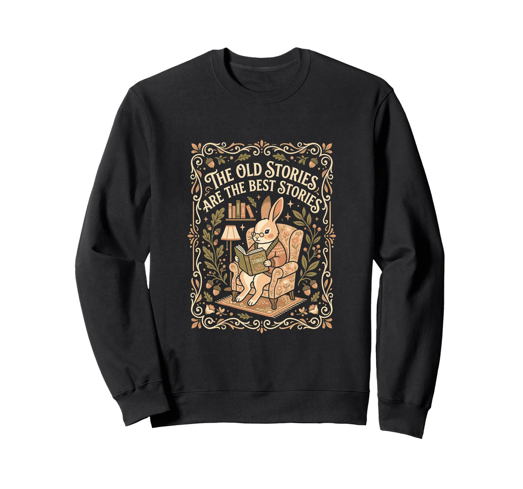 Old Stories Are Best Still Read Sweatshirt - Unique Graphic Unisex - T-Shirt, Sweatshirt, Hoodie