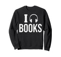 Audio Book Lover Headphones Readers Sweatshirt - Novelty Apparel Men Women - T-Shirt, Sweatshirt, Hoodie