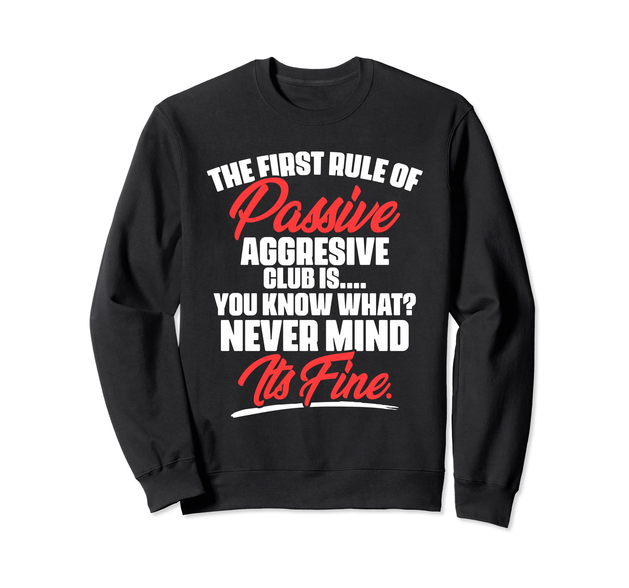 First Rule Passive Aggressive Club Sweatshirt - Unique Graphic for Adults - T-Shirt, Sweatshirt, Hoodie
