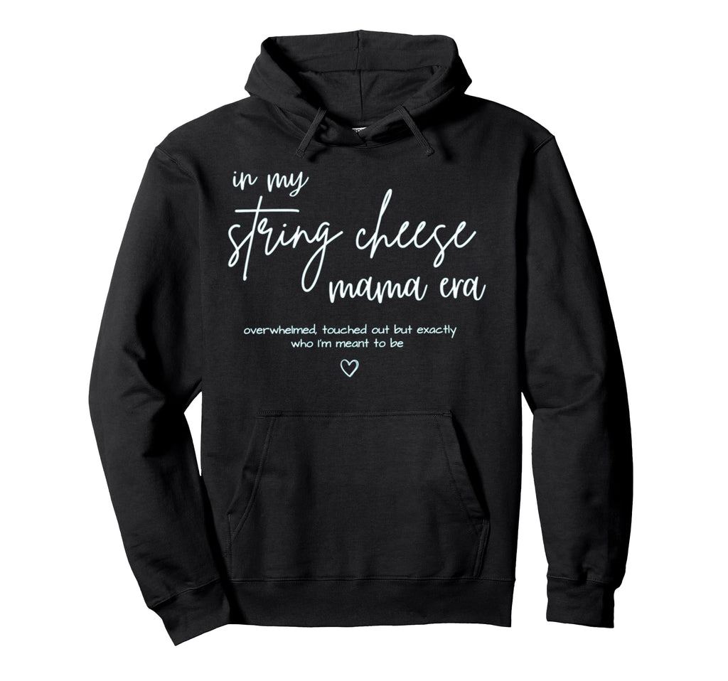 String Cheese Mama Era Funny Hoodie - Casual Everyday Wear Unisex - T-Shirt, Sweatshirt, Hoodie