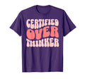 Certified Overthinker T-Shirt - Graphic Print Unisex - T-Shirt, Sweatshirt, Hoodie