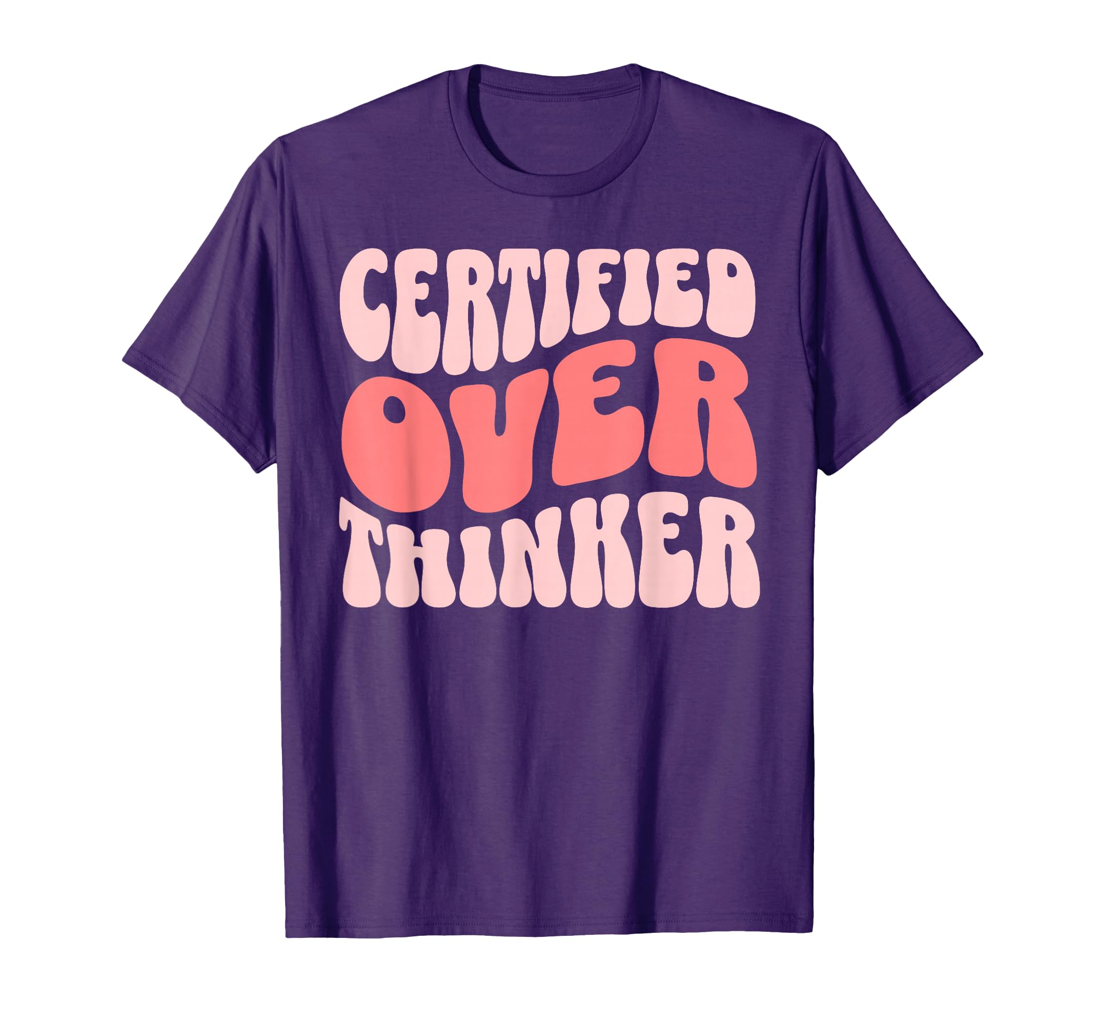 Certified Overthinker T-Shirt - Graphic Print Unisex - T-Shirt, Sweatshirt, Hoodie