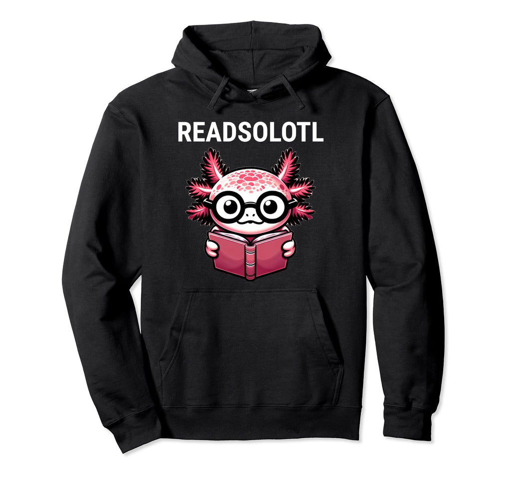 Readsolotl Axolotl Reading Book Nerd Hoodie - Casual Everyday Wear Unisex - T-Shirt, Sweatshirt, Hoodie