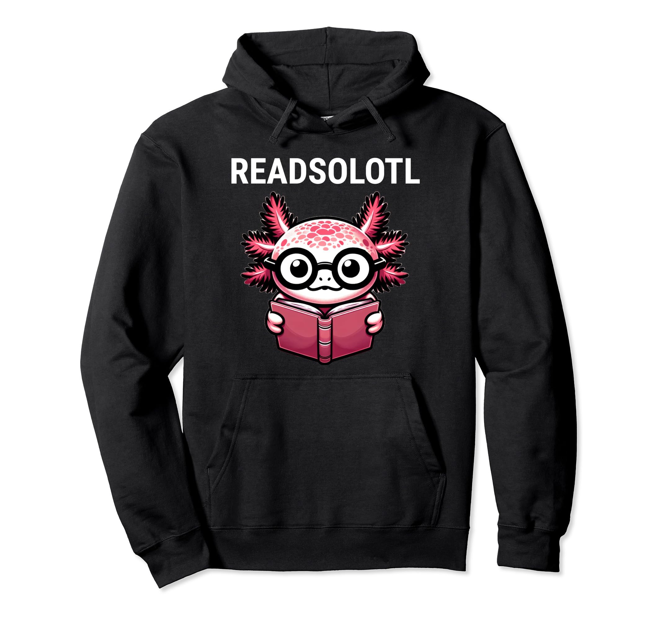 Readsolotl Axolotl Reading Book Nerd Hoodie - Casual Everyday Wear Unisex - T-Shirt, Sweatshirt, Hoodie