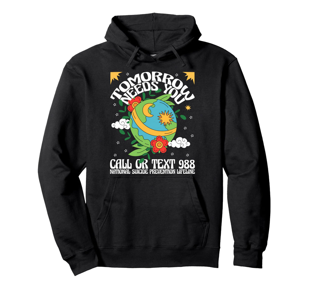 Tomorrow Needs You 988 Suicide Prevention Hoodie - Graphic Print Unisex - T-Shirt, Sweatshirt, Hoodie