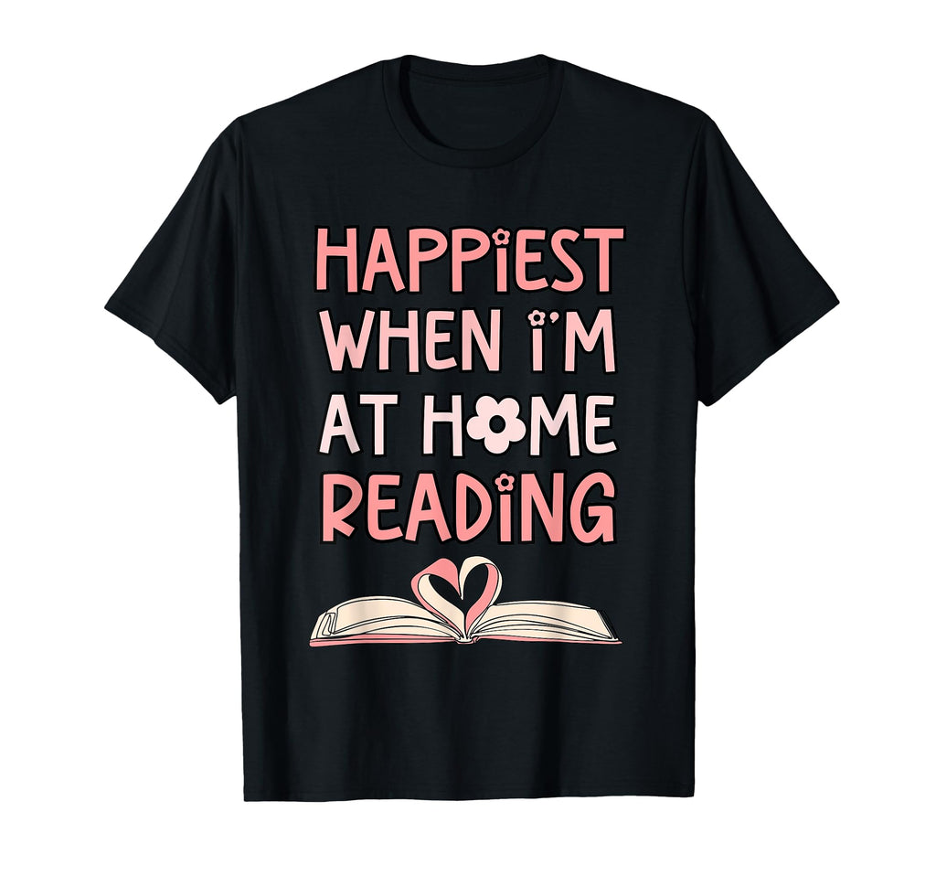 Happiest When Im Home Reading Book T-Shirt - Minimalist Print Men Women - T-Shirt, Sweatshirt, Hoodie