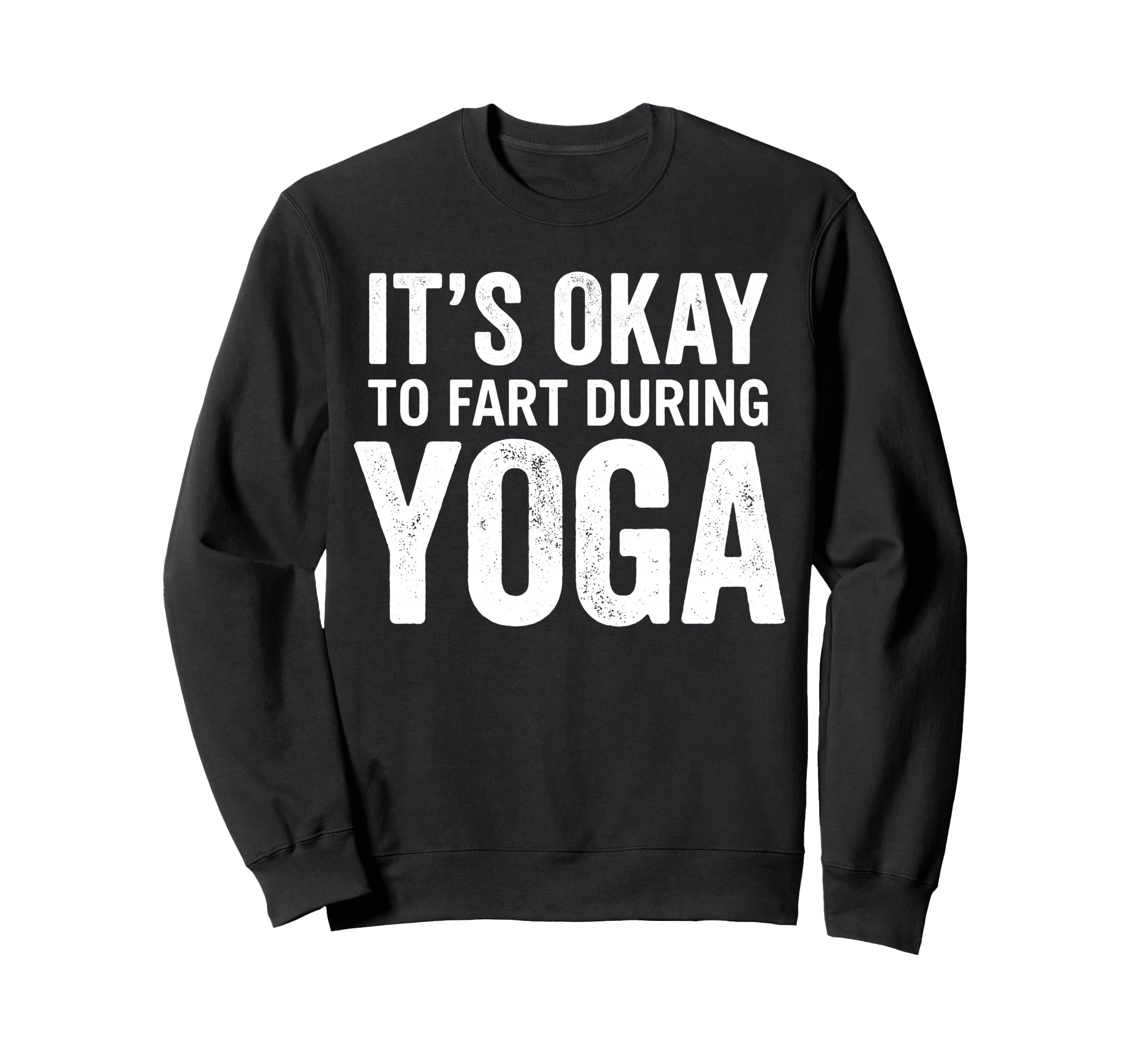 Funny Its Okay To Fart During Sweatshirt - Fun Novelty Design for Adults - T-Shirt, Sweatshirt, Hoodie