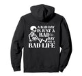 Bad Day Is Just Bad Day Not Bad Life Hoodie - Novelty Apparel for Adults - T-Shirt, Sweatshirt, Hoodie