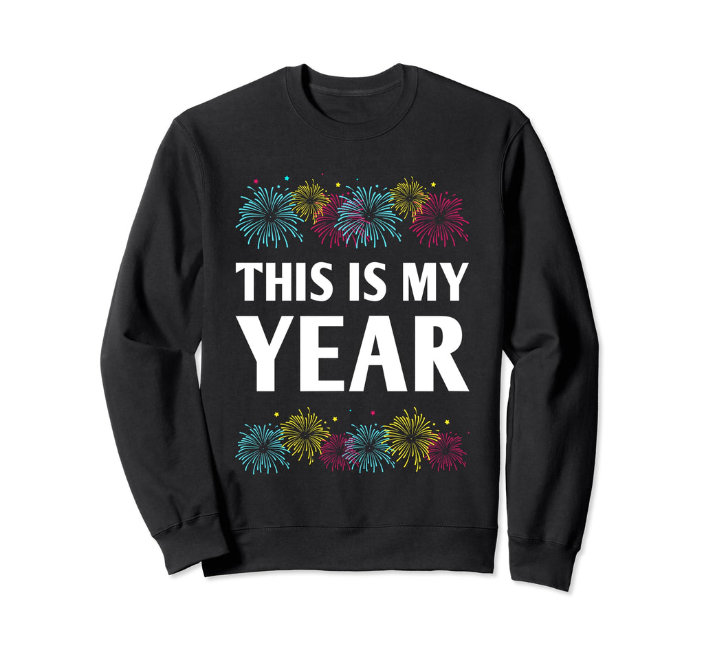This Is My Year Self Love Happy New Sweatshirt - Trendy Graphic for Adults - T-Shirt, Sweatshirt, Hoodie