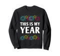 This Is My Year Self Love Happy New Sweatshirt - Trendy Graphic for Adults - T-Shirt, Sweatshirt, Hoodie