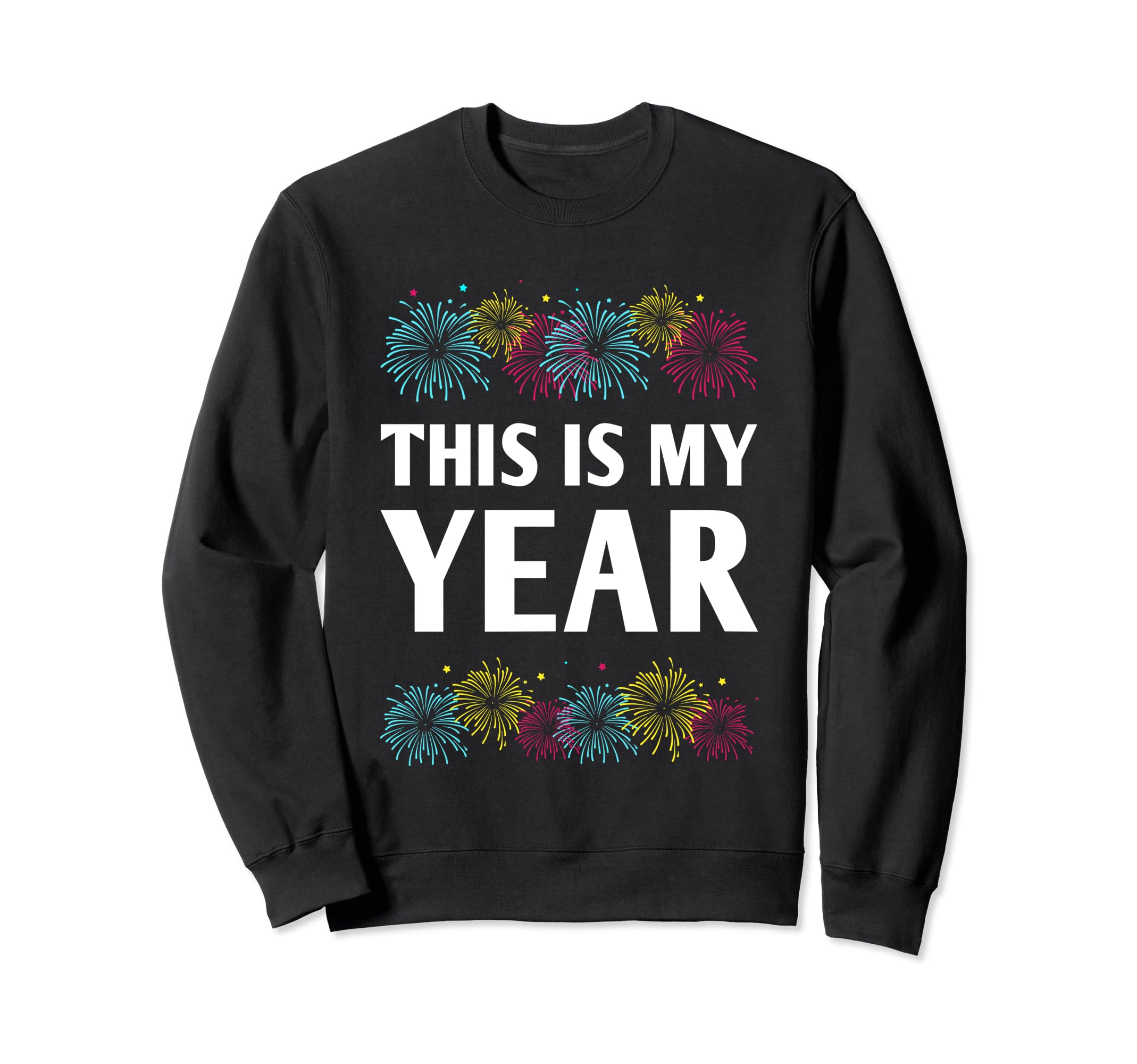 This Is My Year Self Love Happy New Sweatshirt - Trendy Graphic for Adults - T-Shirt, Sweatshirt, Hoodie