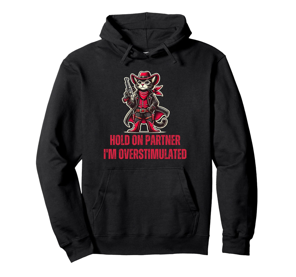 Hold Partner Im Overstimulated Funny Hoodie - Aesthetic Graphic for Adults - T-Shirt, Sweatshirt, Hoodie