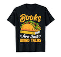 Books Are Just Word Tacos T-Shirt - Casual Everyday Wear for Adults - T-Shirt, Sweatshirt, Hoodie