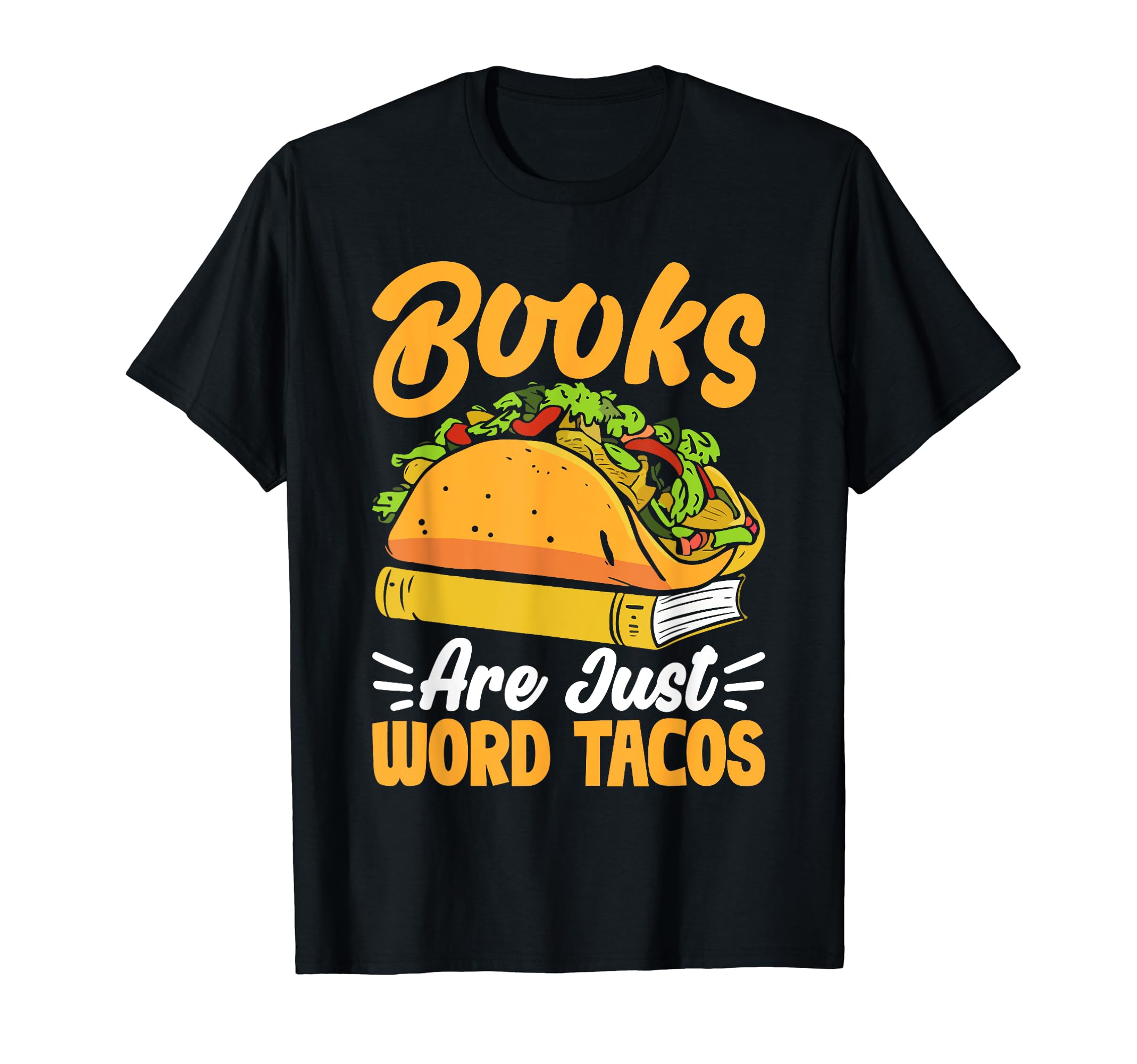 Books Are Just Word Tacos T-Shirt - Casual Everyday Wear for Adults - T-Shirt, Sweatshirt, Hoodie