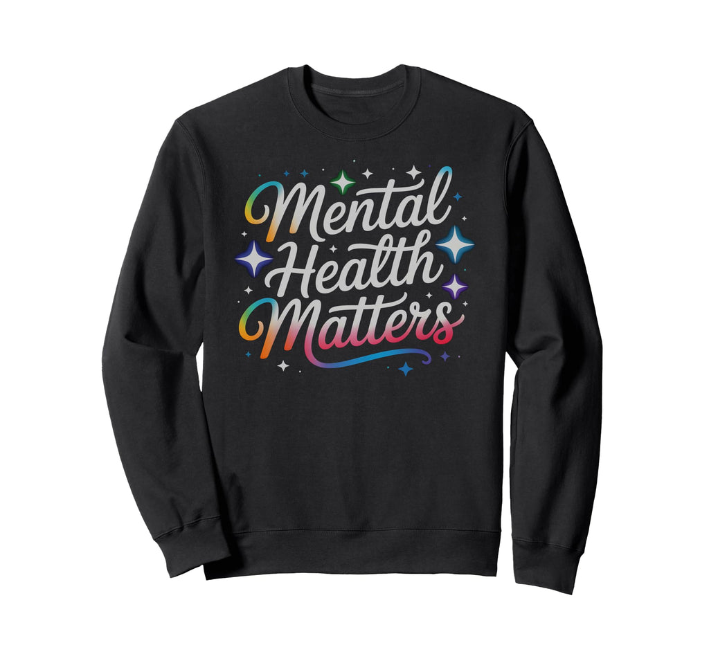 Mental Health Matters Self Care Sweatshirt - Custom Art Print Men Women - T-Shirt, Sweatshirt, Hoodie