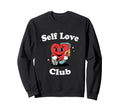 Self Love Club Positivity Heart Sweatshirt - Trendy Graphic for Adults - T-Shirt, Sweatshirt, Hoodie