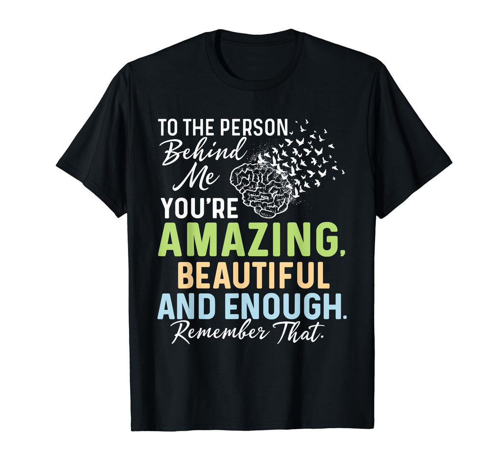To Person Behind Me Youre Amazing T-Shirt - Trendy Graphic Men Women - T-Shirt, Sweatshirt, Hoodie