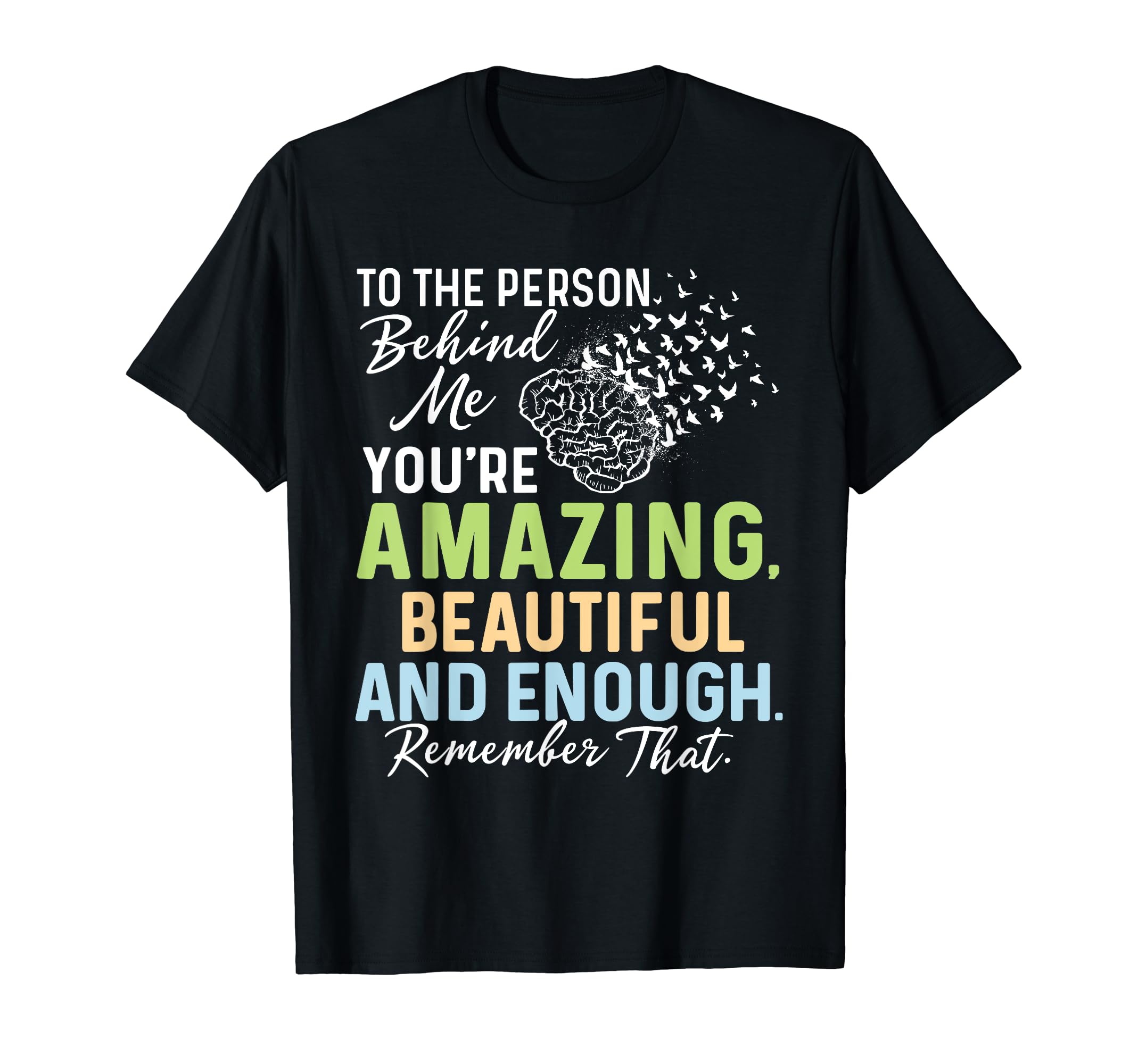 To Person Behind Me Youre Amazing T-Shirt - Trendy Graphic Men Women - T-Shirt, Sweatshirt, Hoodie