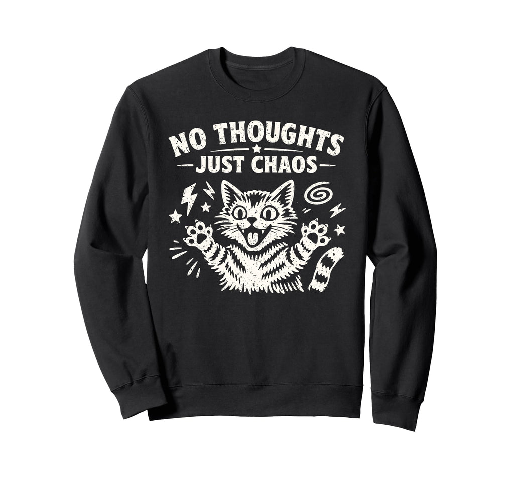 No Thoughts Just Chaos Cat Sweatshirt - Aesthetic Graphic for Adults - T-Shirt, Sweatshirt, Hoodie