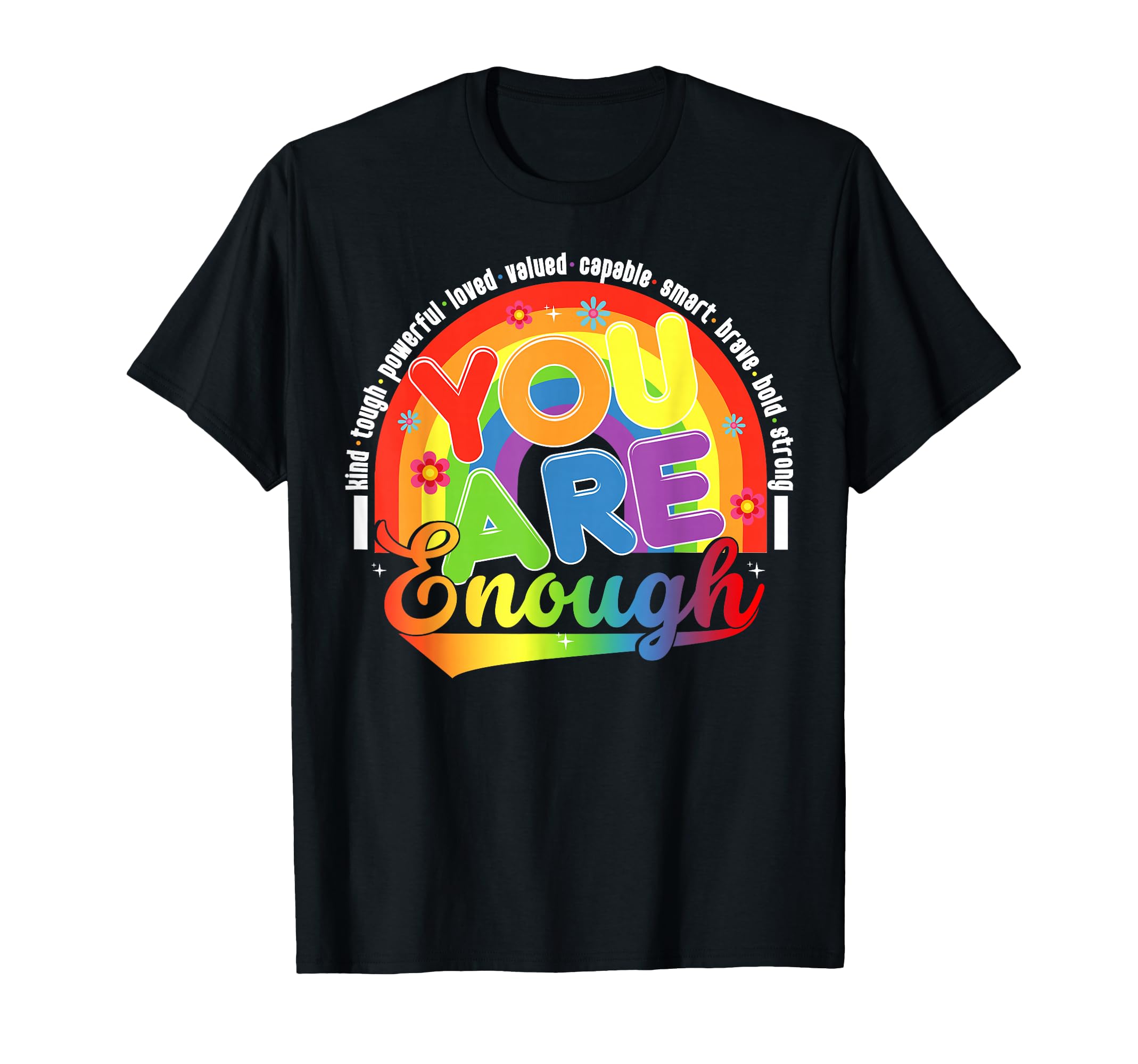 You Are Enough Rainbow Pride T-Shirt - Custom Art Print for Adults - T-Shirt, Sweatshirt, Hoodie