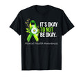 Its Okay To Not Be Okay Mental T-Shirt - Casual Everyday Wear for Adults - T-Shirt, Sweatshirt, Hoodie