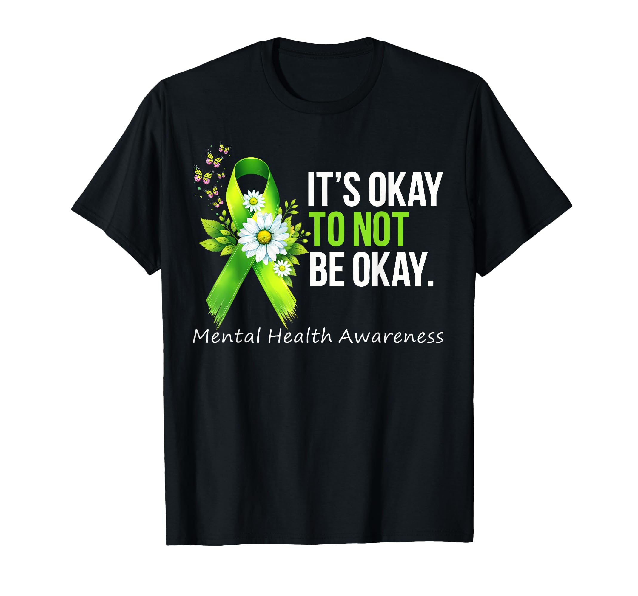 Its Okay To Not Be Okay Mental T-Shirt - Casual Everyday Wear for Adults - T-Shirt, Sweatshirt, Hoodie