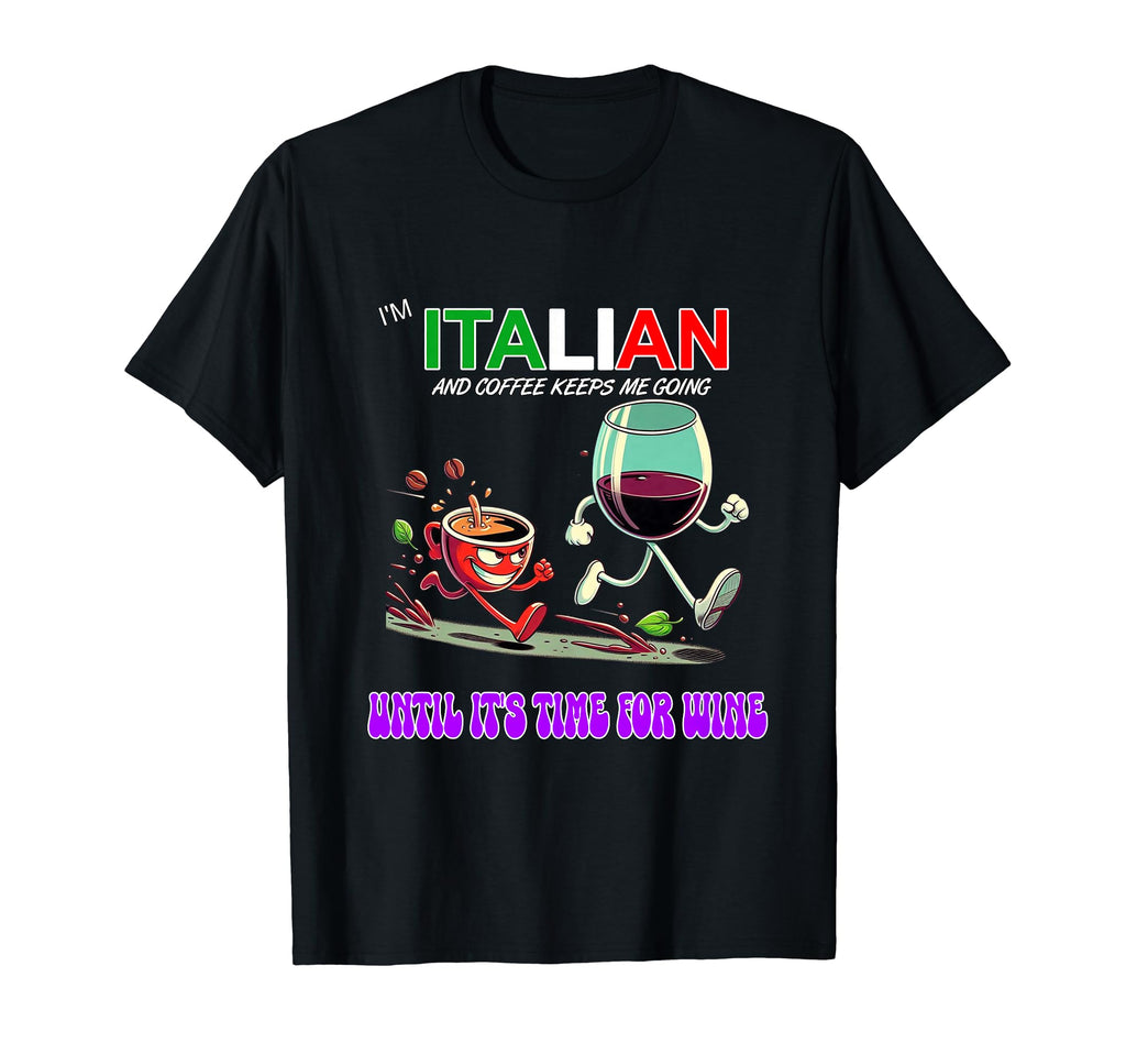 Im Italian And Coffee Keeps Me T-Shirt - Casual Everyday Wear Men Women - T-Shirt, Sweatshirt, Hoodie