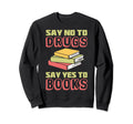 Educators Say No To Drugs Say Yes Sweatshirt - Streetwear Style Men Women - T-Shirt, Sweatshirt, Hoodie