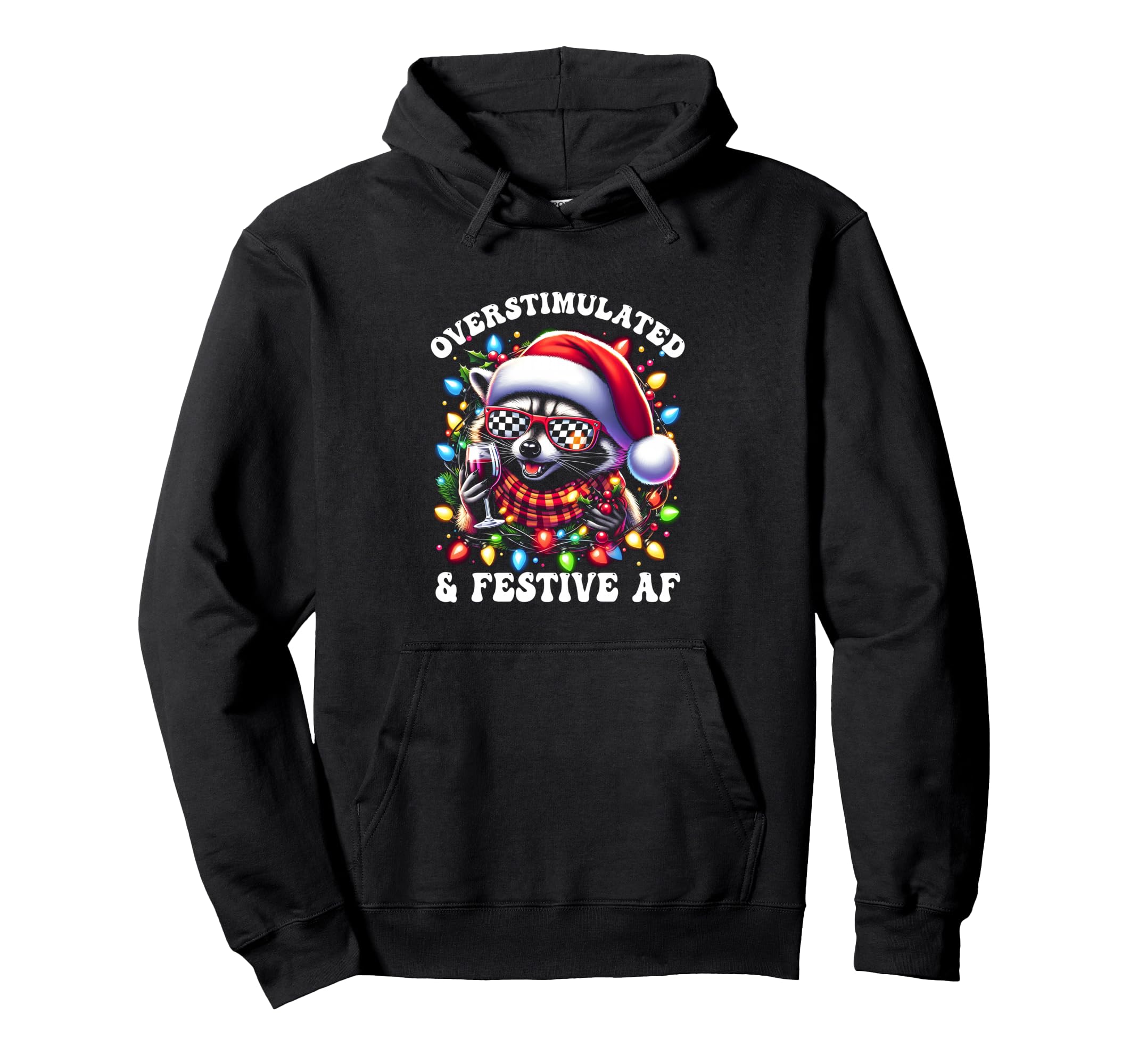 Overstimulated And Festive Af Feral Hoodie - Aesthetic Graphic Men Women - T-Shirt, Sweatshirt, Hoodie