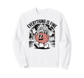 Everything Is Fine Sarcastic Brain Sweatshirt - Novelty Apparel Unisex - T-Shirt, Sweatshirt, Hoodie