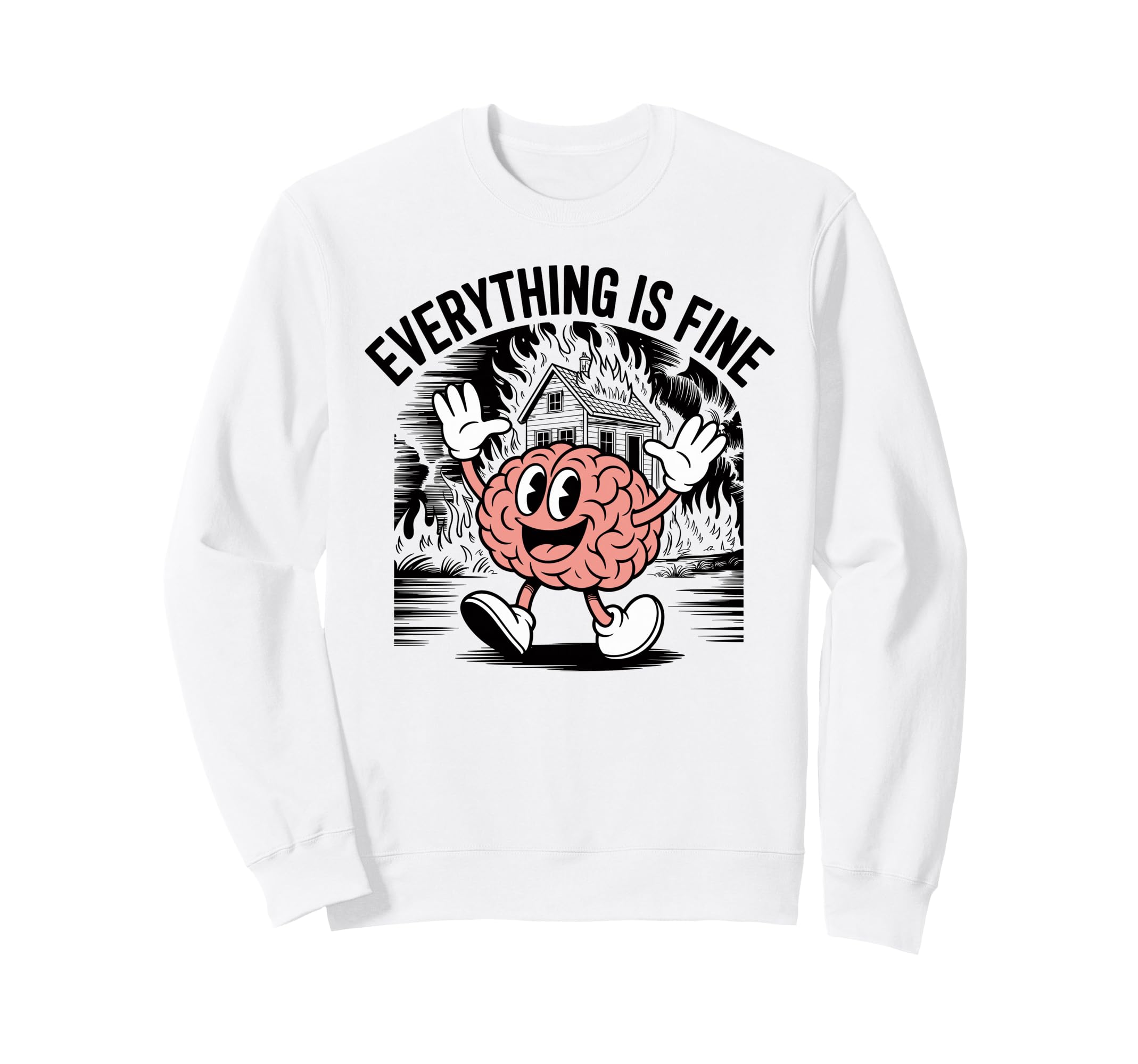Everything Is Fine Sarcastic Brain Sweatshirt - Novelty Apparel Unisex - T-Shirt, Sweatshirt, Hoodie