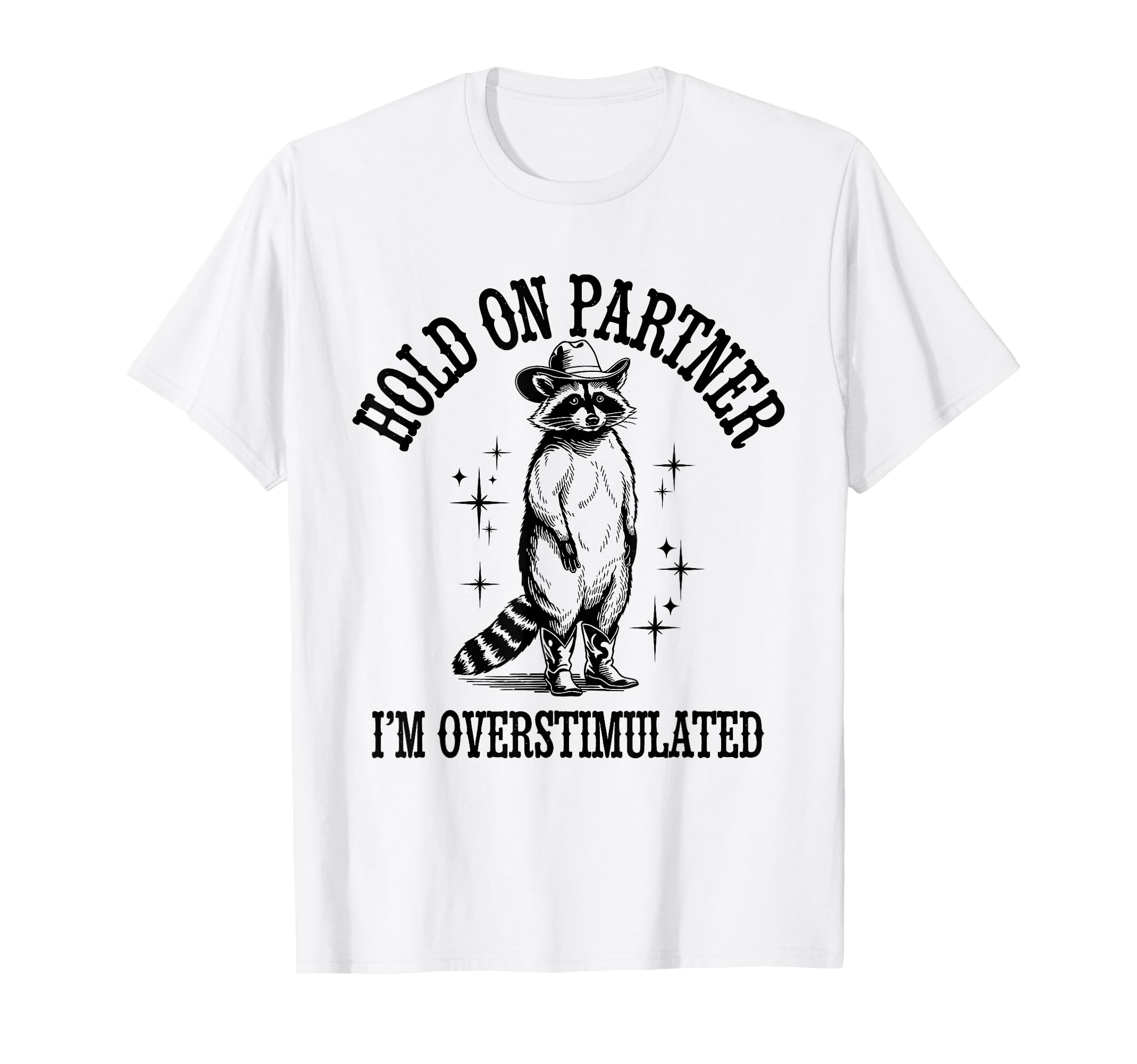 Funny Meme Raccoon Funny Cowboy Hold T-Shirt - Unique Graphic Unisex - T-Shirt, Sweatshirt, Hoodie