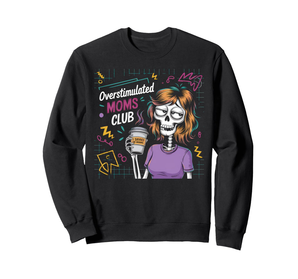 Overstimulated Moms Club Mom Sweatshirt - Minimalist Print Unisex - T-Shirt, Sweatshirt, Hoodie