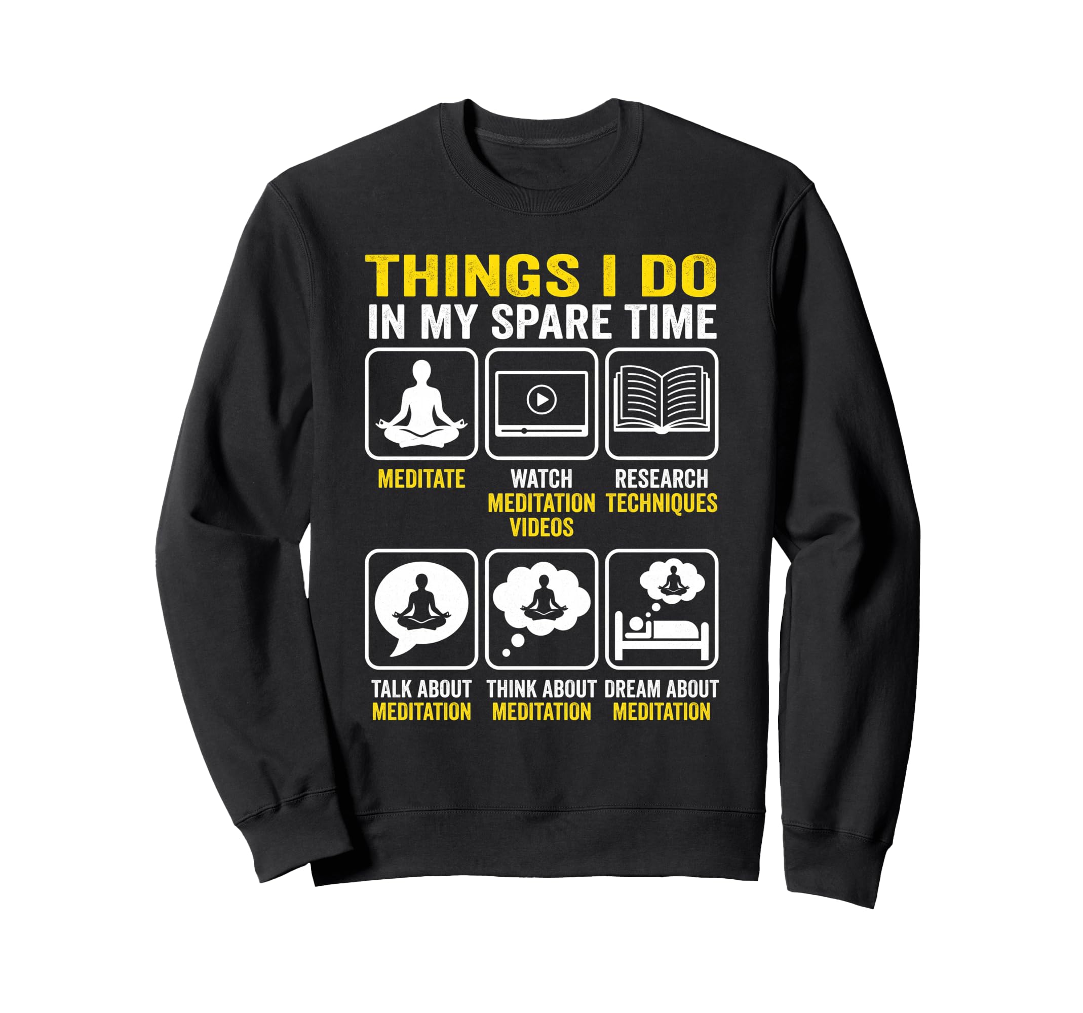 Things I Do My Spare Time Meditation Sweatshirt - Unique Graphic Unisex - T-Shirt, Sweatshirt, Hoodie