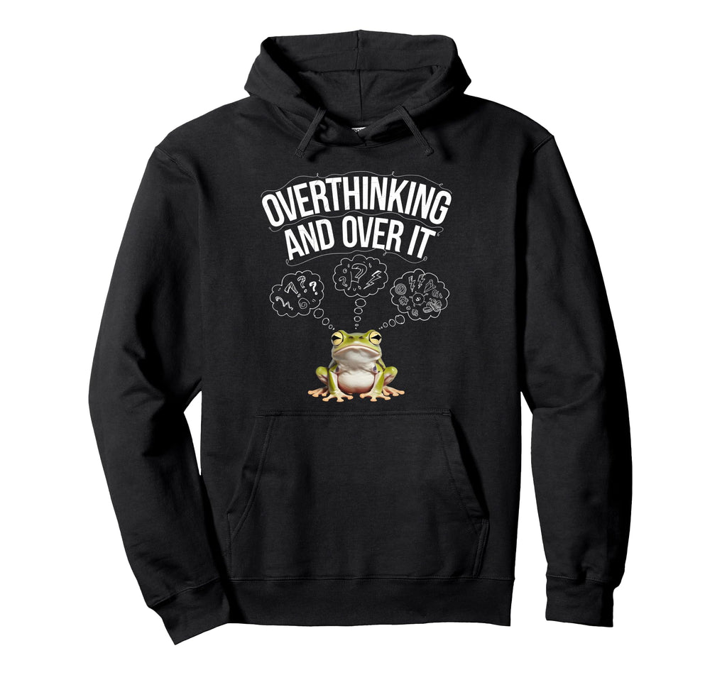 Funny Tired Frog Meme Overthinker Mental Hoodie - Unique Graphic Men Women - T-Shirt, Sweatshirt, Hoodie