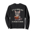 Its Good Day To Read Book Cat Sweatshirt - Fun Novelty Design Men Women - T-Shirt, Sweatshirt, Hoodie