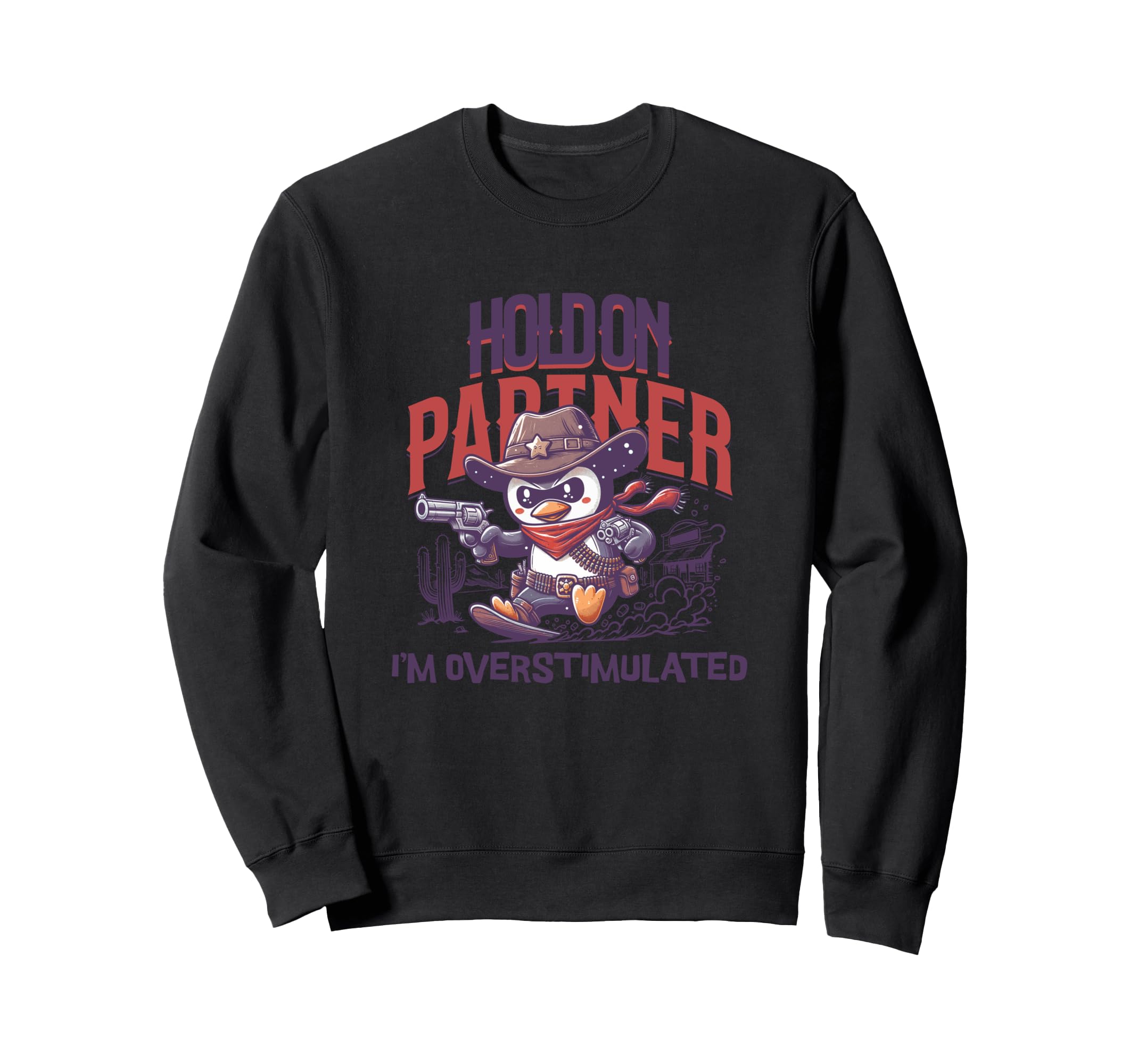 Hold Partner Im Overstimulated Sweatshirt - Trendy Graphic Men Women - T-Shirt, Sweatshirt, Hoodie
