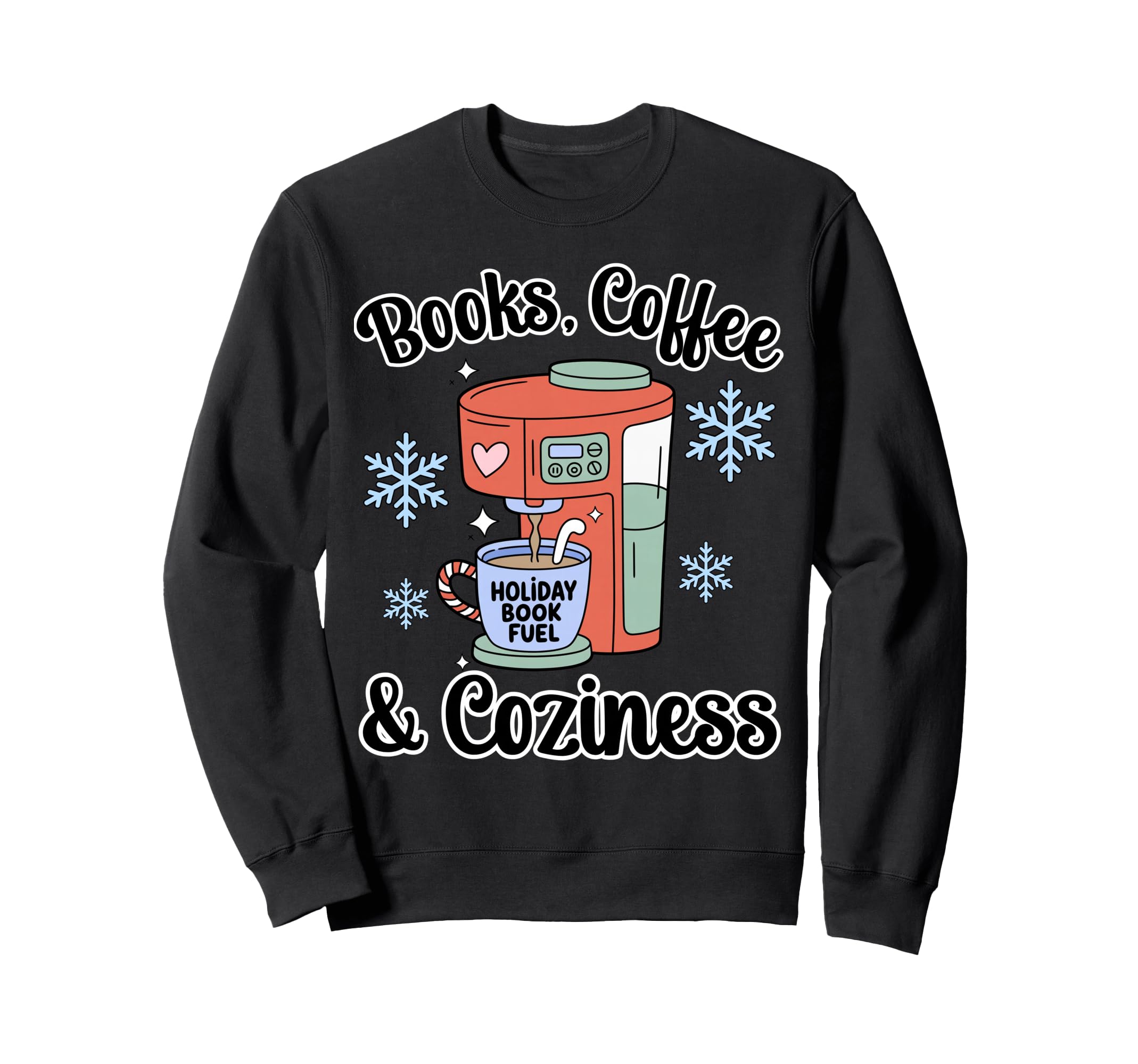 Books Coffee And Coziness Book Lover Sweatshirt - Novelty Apparel Unisex - T-Shirt, Sweatshirt, Hoodie