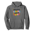 Least My Trauma Made Me Funny Hoodie - Fun Novelty Design Unisex - T-Shirt, Sweatshirt, Hoodie