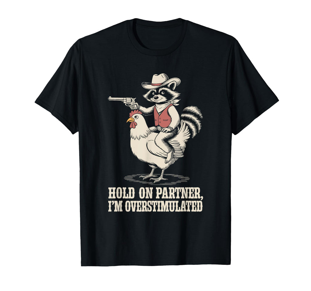 Hold Partner Im Overstimulated T-Shirt - Minimalist Print for Adults - T-Shirt, Sweatshirt, Hoodie