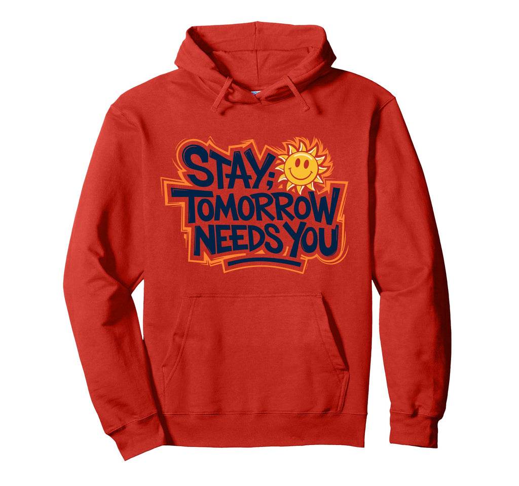 Stay Tomorrow Needs You Suicide Hoodie - Aesthetic Graphic for Adults - T-Shirt, Sweatshirt, Hoodie