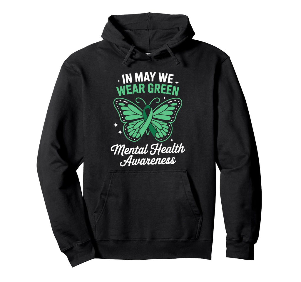 May We Wear Green Mental Health Awareness Hoodie - Trendy Graphic Unisex - T-Shirt, Sweatshirt, Hoodie