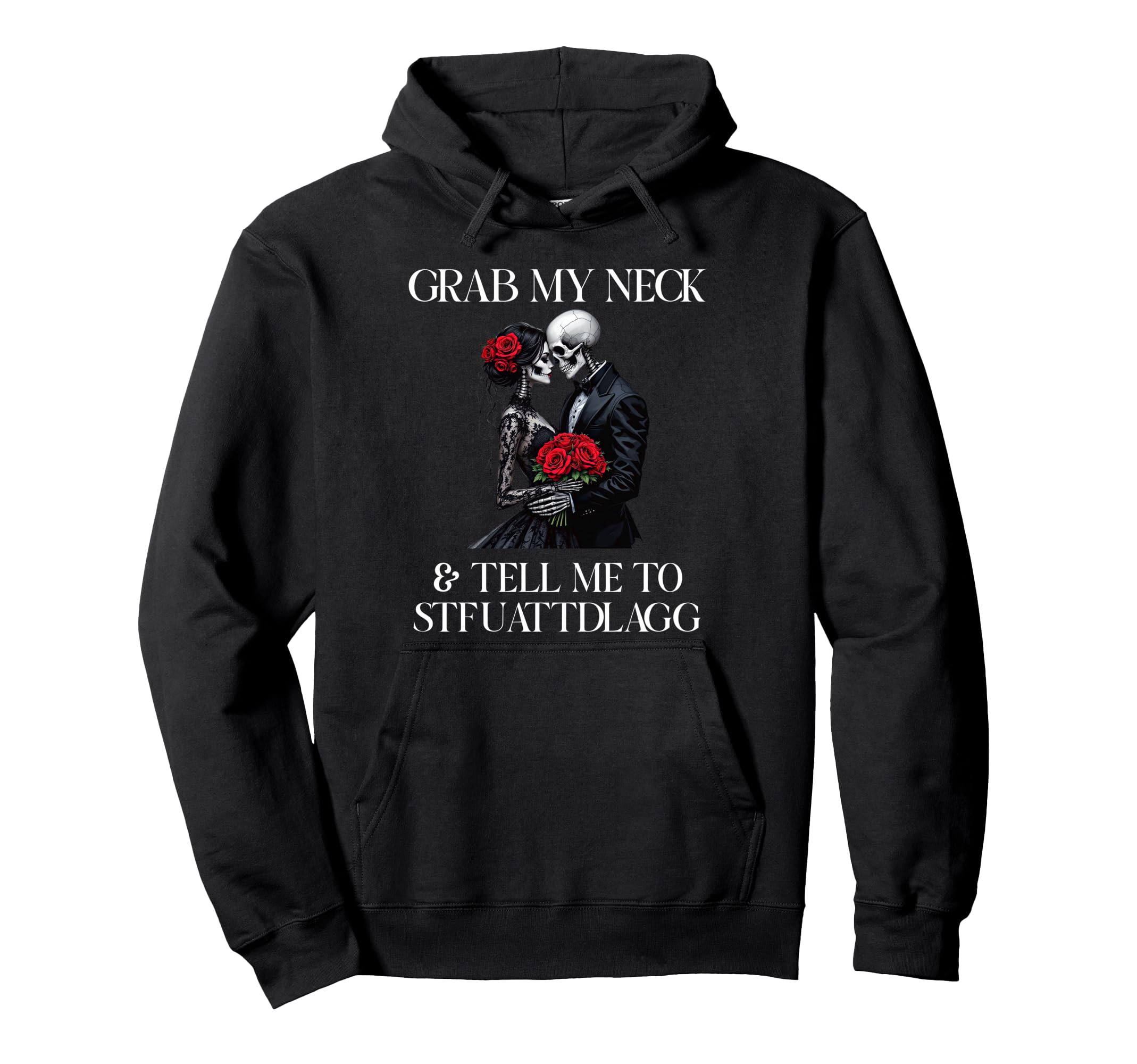 Grab My Neck Tell Me To Stfuattdlagg Hoodie - Novelty Apparel Men Women - T-Shirt, Sweatshirt, Hoodie